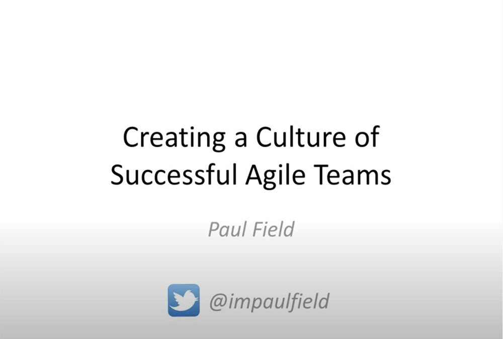 Creating a Culture of Successful Agile Teams